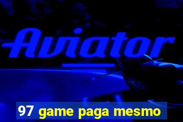 97 game paga mesmo